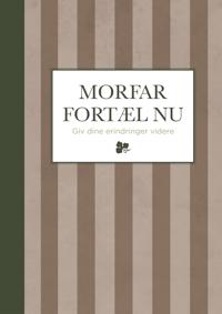 MORFAR, FORTÆL NU