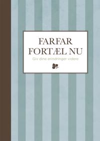 FARFAR, FORTÆL NU