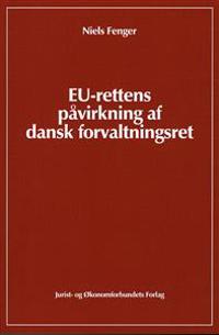 EU-Rettens påvirkning af dansk forvaltningsret