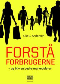 Forstå forbrugerne og bliv en bedre markedsfører
