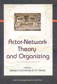 Actor-Network Theory and Organizing
