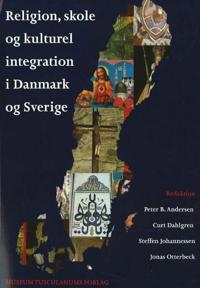 Religion, Skole og Kulturel Integration I Danmark og Sverige