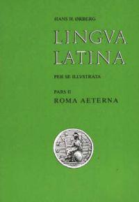 Lingua Latina Per Se Illustrata: Pars II: Roma Aeterna, & Indices [Two-Part Set]