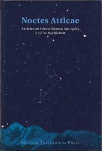 Noctes Atticae - Articles on Greco-Roman Antiquity and Its Nachleben: Presented to Jorgen Mejer on His 60th Birthday