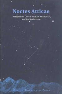 Noctes Atticae - Articles on Greco-Roman Antiquity and Its Nachleben: Presented to Jorgen Mejer on His 60th Birthday