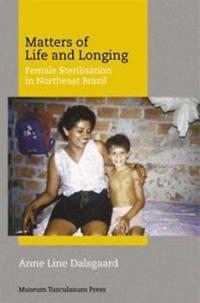 Matters of Life and Longing: Female Sterilisation in Northeast Brazil