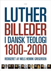 Lutherbilleder i dansk teologi 1800-2000