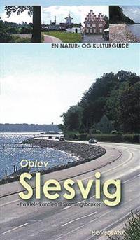 Oplev Slesvig - fra Kielerkanalen til Skamlingsbanken