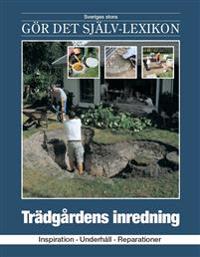Trädgårdens inredning : inspiration, underhåll, reparationer