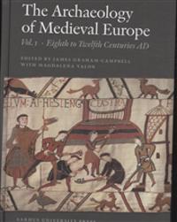 The Archaeology of Medieval Europe, Volume 1: The Eighth to Twelfth Centuries AD