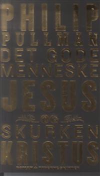 Det gode menneske Jesus og skurken Kristus