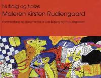 Nutidig og tidsløs - maleren Kirsten Rudiengaard