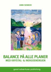 Balance på alle planer med krystal- & indigoenergien