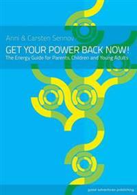 Get Your Power Back Now - The Energy Guide for Children and Young Adults