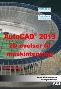 AutoCAD 2013 - 2D øvelser til maskintegning