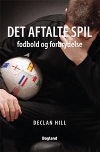 Det aftalte spil - fodbold og forbrydelse