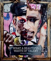 What A Beautiful Waste Of Talent