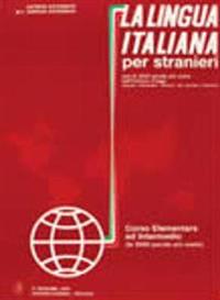 LA LINGUA ITALIANA PER STRANIERI - LEVEL 1; CORSO ELEMENTARE ED INTERMEDIO - TEXTBOOK 1 (TWO VOLUME EDITION)
