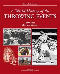 A World History of Throwing Events: 1860-2011 Men and Women