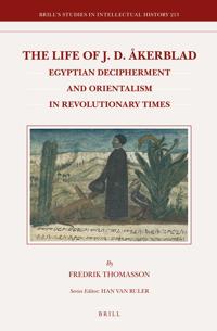 The Life of J.D. Akerblad: Egyptian Decipherment and Orientalism in Revolutionary Times