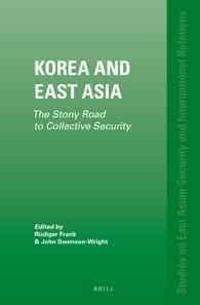 Korea and East Asia: The Stony Road to Collective Security