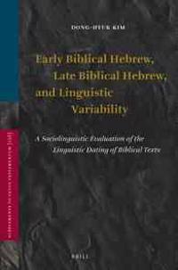 Early Biblical, Late Biblical Hebrew, and Linguistic Variability