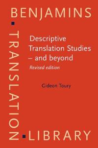 Descriptive Translation Studies - and Beyond