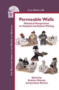 Permeable Walls: Historical Perspectives on Hospital and Asylum Visiting
