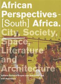 African Perspectives - South Africa. City, Society, Politics and Architecture