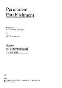 Permanent Establishment: Erosion of a Tax Treaty Principle