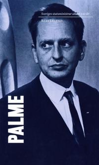 Sveriges statsministrar under 100 år / Olof Palme