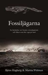 Fossiljägarna : en berättelse om besatta vetenskapsmän och fisken som klev upp på land