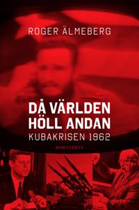 Då världen höll andan : Kubakrisen 1962