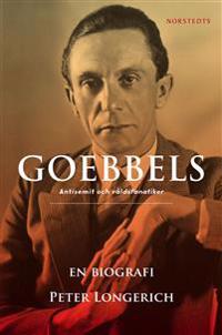 Goebbels : en biografi - antisemit och våldsfanatiker