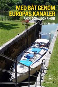 Med båt genom Europas kanaler : Donau, Rhen och Rhône