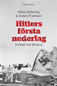 Hitlers första nederlag : anfallet mot Moskva