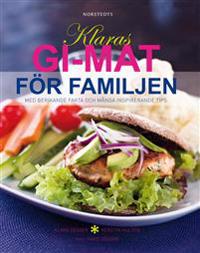 Klaras GI-mat för familjen : med berikande fakta och många inspirerande tips