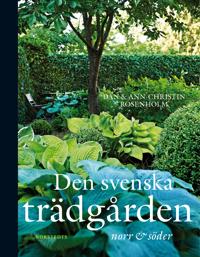 Den svenska trädgården : norr till söder