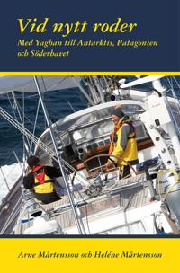 Vid nytt roder : med Yaghan till Antarktis, Patagonien och Söderhavet