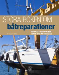 Stora boken om båtreparationer : komplett handbok för segel- och motorbåtar