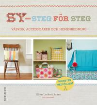 Sy - steg för steg : väskor, accessoarer och heminredning