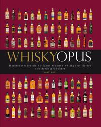 Whiskyopus : referensverket om världens främsta whiskydestillerier och deras produkter