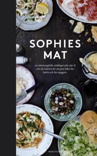 Sophies mat : 20 stämningsfulla middagar plus tips & trix du behöver för att göra köket lite bättre och lite snyggare