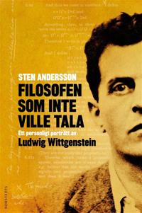 Filosofen som inte ville tala : Ett personligt porträtt av Ludwig Wittgenstein