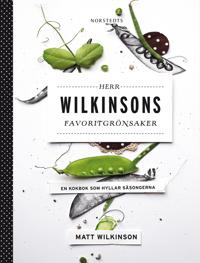 Herr Wilkinsons favoritgrönsaker : en kokbok som hyllar säsongerna