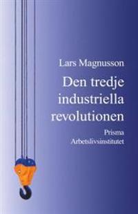 Den tredje industriella revolutionen : och den svenska arbetsmarknaden