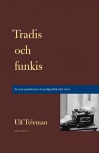 Tradis och funkis : svensk språkvård och språkpolitik efter 1800
