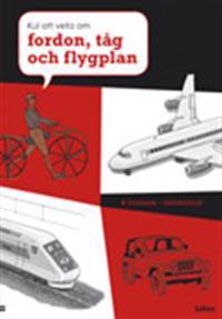 Kul att veta om fordon, tåg och flygplan