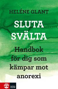 Sluta svälta   Handbok för dig som kämpar mot anorexi.