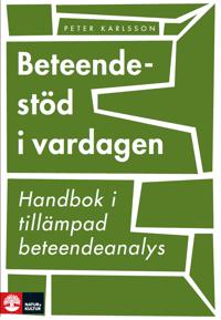 Beteendestöd i vardagen : handbok i tillämpad beteendeanalys